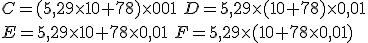 C=(5,29 \times   10+78) \times   001 \,\,D=5,29 \times   (10+ 78) \times   0,01 \\E=5,29 \times   10+78 \times   0,01\,\, F=5,29 \times   (10+78 \times   0,01)